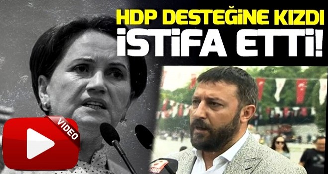 İyi Parti'nin kurucu il başkanı HDP desteğinden rahatsız oldu istifa etti.