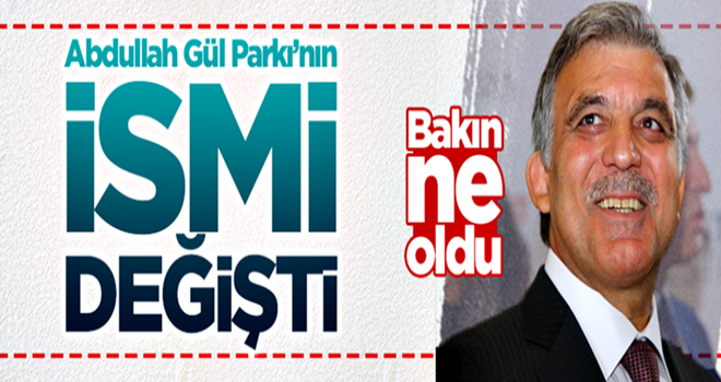 Tokat'taki Abdullah Gül Parkı'nın ismi değişti! Bakın ne oldu