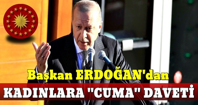 Erdoğan: Hanımların ayağını camiden kesmek istiyorlar