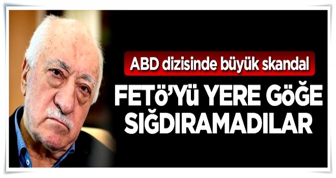 ABD dizisinde büyük skandal: FETÖ'ye övgüler yağdırdılar