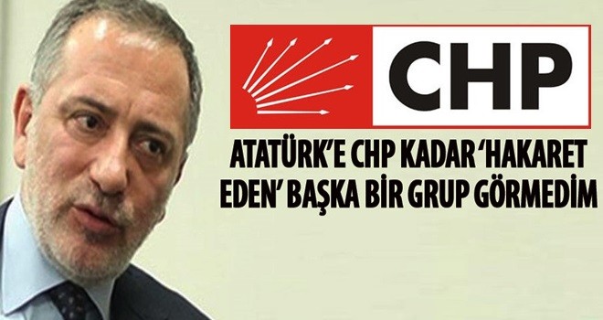 Fatih Altaylı: Atatürk’e CHP kadar 'hakaret eden' bir başka grup görmedim