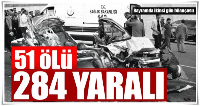 Bayramın 2'nci günündeki trafik bilançosu: 51 ölü, 284 yaralı