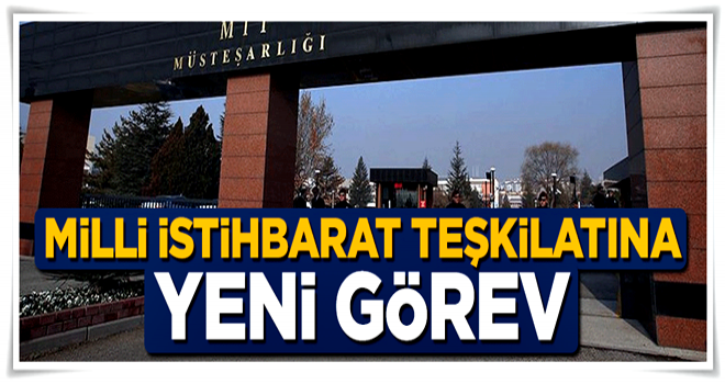 Milli İstihbarat Teşkilatı'na yeni görev