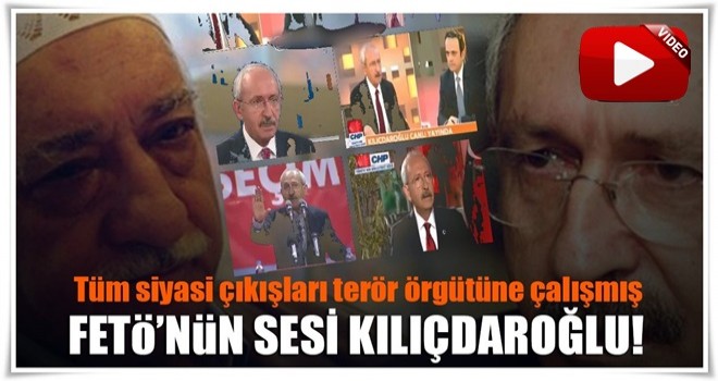 FETÖ’nün sesi Kılıçdaroğlu!