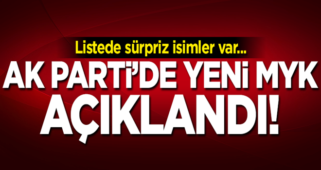 AK Parti'de yeni MYK açıklandı!