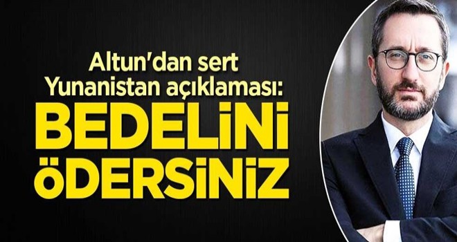 Altun'dan sert Yunanistan açıklaması: Bedelini ödersiniz