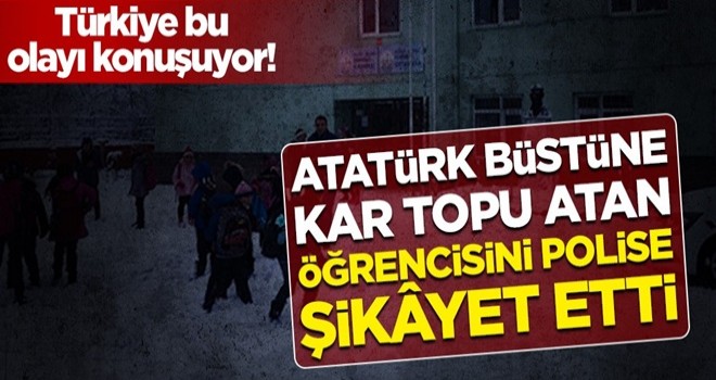 Atatürk büstüne kar topu atan öğrencisini polise şikâyet etti!