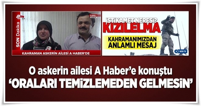 O askerin ailesi A Haber'e konuştu