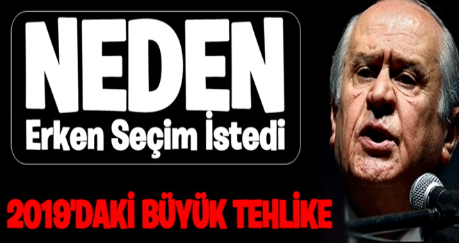 Bahçeli neden erken seçim istedi?