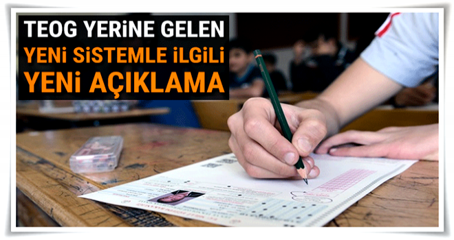 TEOG yerine gelen yeni sistemle ilgili yeni açıklama