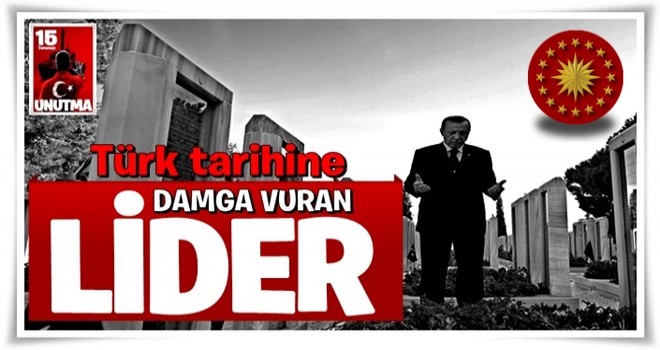 Türk tarihine damga vuran lider