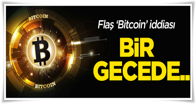 Flaş 'bitcoin' iddiası: Bir gecede...