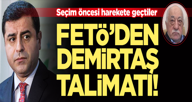 FETÖ'den Demirtaş için talimat!