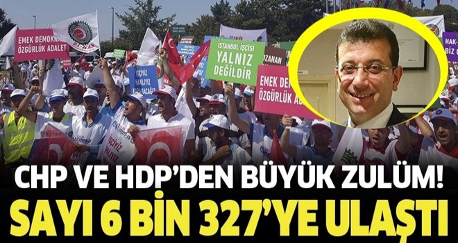 CHP ve HDP'de işçilere verilen sözler tutulmadı! Binlerce işçi kapının önüne kondu .