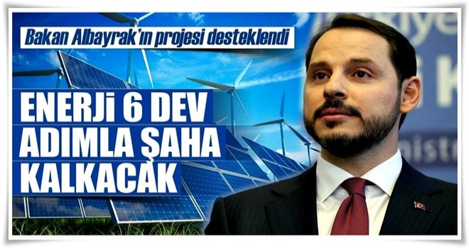 Enerji 6 dev adımla şaha kalkacak