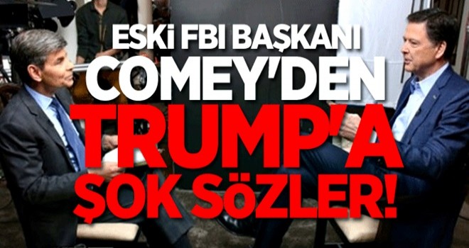 Eski FBI başkanı Comey'den Trump'a şok sözler!