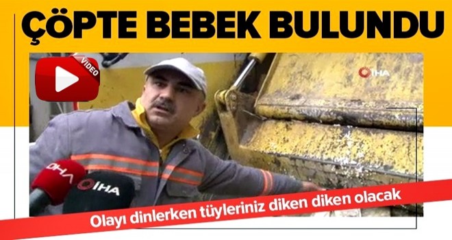 İstanbul’da çöp konteynerinde yeni doğmuş bebek bulundu! İşçi o dehşet anlarını anlattı .