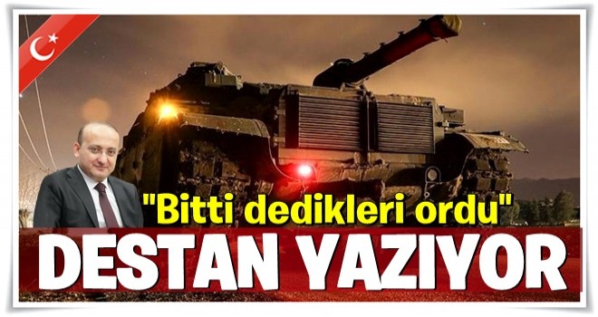 Bitti dedikleri ordu destan yazıyor