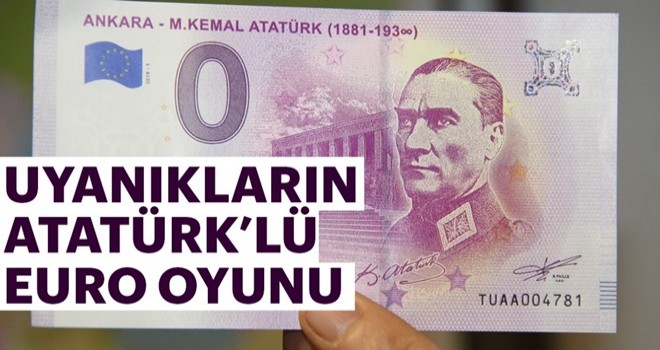 Uyanıkların Atatürk’lü euro oyunu