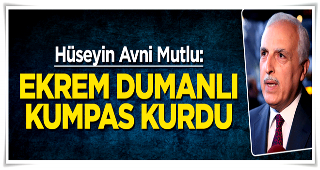 Mutlu: Dumanlı kumpas kurdu