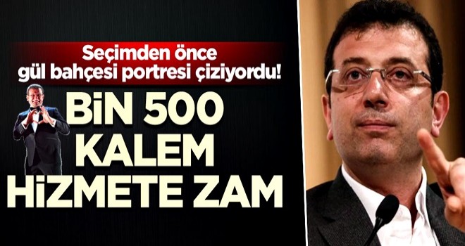 Seçimden önce gül bahçesi portresi çiziyordu! Bin 500 kalem hizmete zam