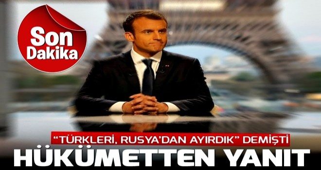 Hükümetten Fransa Cumhurbaşkanı Macron'a yanıt .