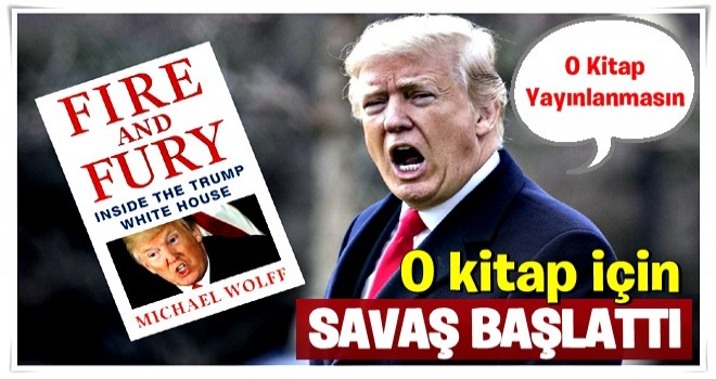 Trump hakkında çıkacak kitap için savaş başlattı