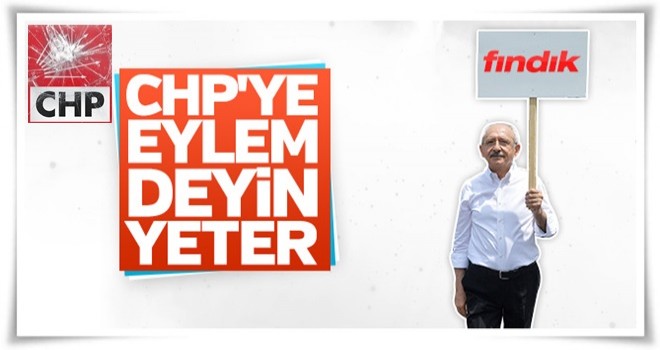 CHP, fındık için yürüyecek