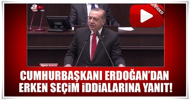 Cumhurbaşkanı Erdoğan'dan erken seçim iddialarına yanıt