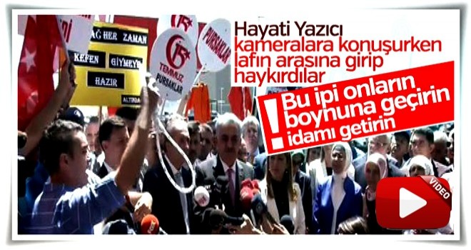 Şehit yakınları, Hayati Yazıcı'ya 'idamı getirin' dedi