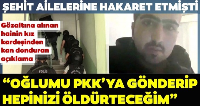 Sosyal medya üzerinden şehit ailelerine hakaret eden zanlı gözaltına alındı