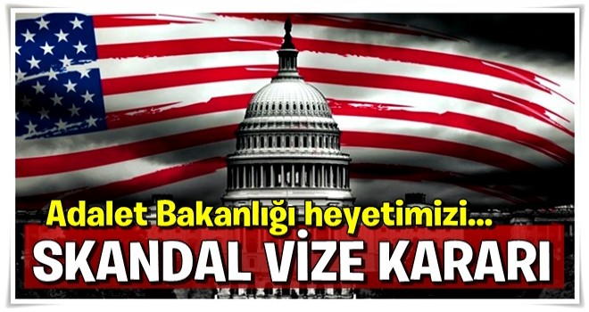 ABD'den skandal vize kararı