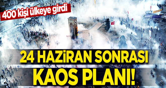 24 Haziran seçimleri sonrası için Türkiye'de kaos planı!