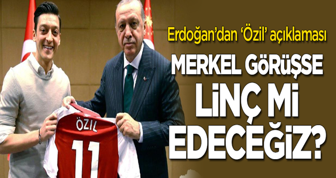 Erdoğan'dan Almanya ziyareti öncesi 'Mesut Özil' mesajı