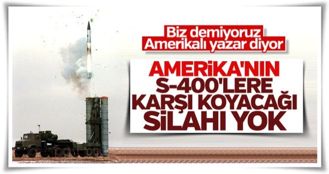 Amerikalı yazarın S-400 değerlendirmesi