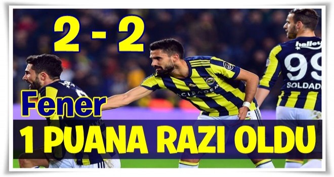 Fenerbahçe, Gençlerbirliği karşısında 1 puana razı oldu