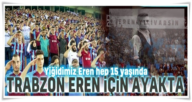 Trabzon, Eren için ayakta .