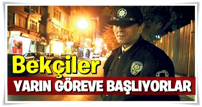 Yarın göreve başlıyorlar