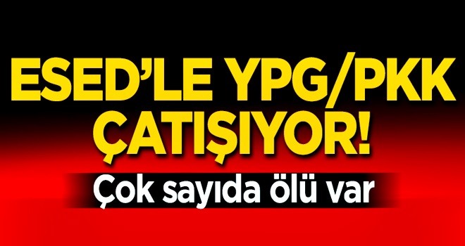 Esed'le PKK çatışıyor! 17 kişi hayatını kaybetti