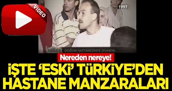 Nereden nereye! İşte 'eski' Türkiye'den hastane manzaraları