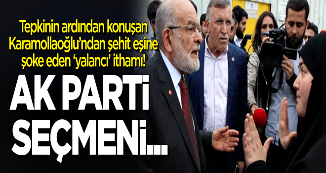 Karamollaoğlu'ndan tepki gösteren şehit eşine şok 'yalancı' ithamı: AK Parti seçmeni...