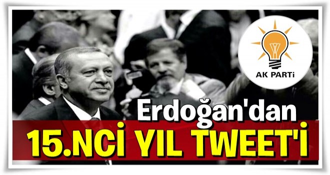 Erdoğan'dan 15'inci yıl tweeti