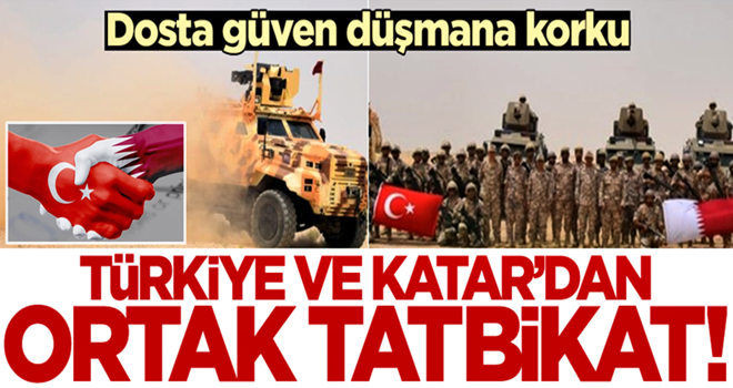 Türkiye ve Katar'dan ortak tatbikat! Dosta güven düşmana korku