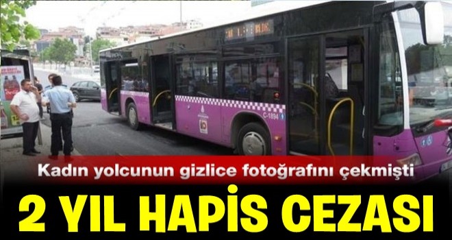 Otobüste kadın yolcunun gizlice fotoğrafını çekmişti! Karar belli oldu