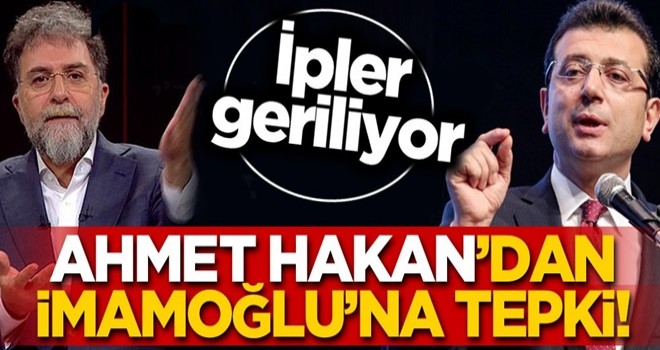 Ahmet Hakan'dan İmamoğlu'na tepki!