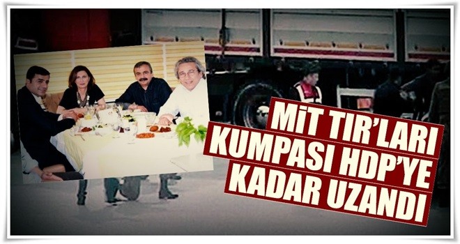 MİT TIR’ları kumpası HDP’ye kadar uzandı