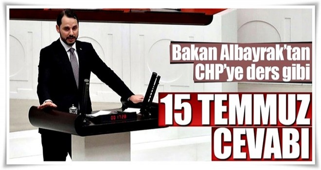 Albayrak’tan CHP’ye ders gibi 15 Temmuz cevabı