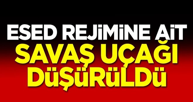 Esed rejimine ait savaş uçağı düşürüldü