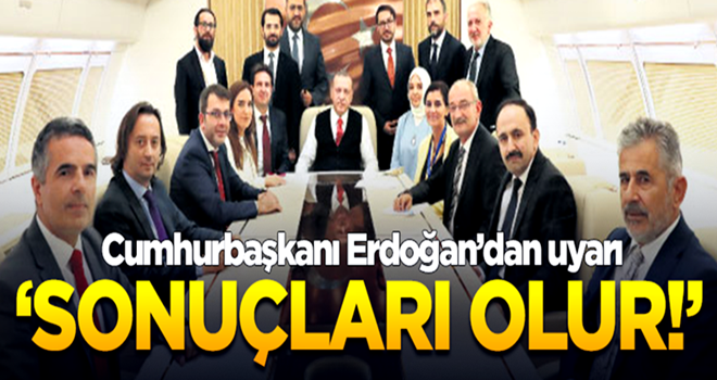 Cumhurbaşkanı Erdoğan’dan uyarı: Sonuçları olur!