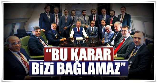 AP'nin kararı BİZİ BAĞLAMAZ !